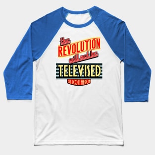 Revolution Will Not Be Televised Baseball T-Shirt
